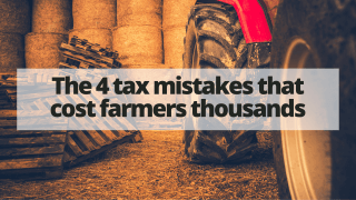 The 4 biggest tax mistakes that cost farmers thousands