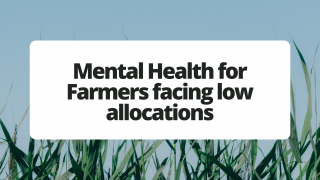 Mental Health for Farmers facing low allocations